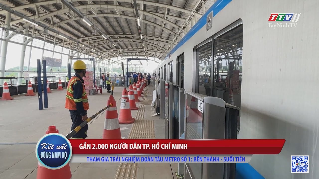 Gần 2000 người dân Tp Hồ Chí Minh tham gia trải nghiệm đoàn tàu Metro số 1 Bến Thành - Suối Tiên | KẾT NỐI ĐÔNG NAM BỘ | TayNinhTV